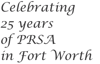 Celebrating 25 years of PRSA in Fort Worth
